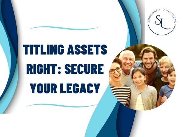 Estate planning attorney shows how to title your assets and secure your legacy