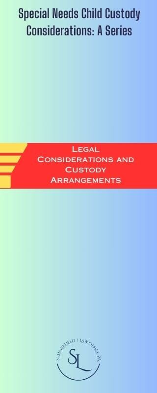 children with special needs- a series- #3-custody arrangements and legal considerations 