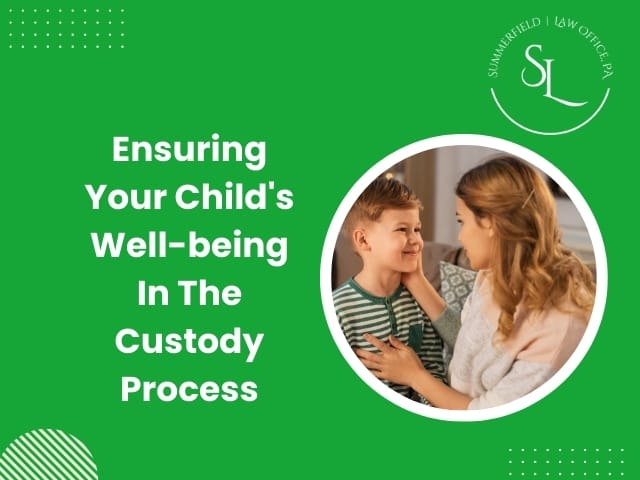 Ensuring Your Child’s Well-being in The Custody Process