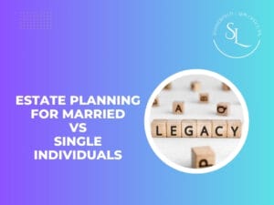 Estate Planning for Married vs Single Individuals