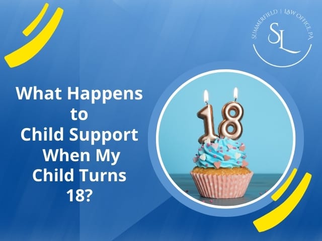 What Happens to Child Support When My Child Turns 18?